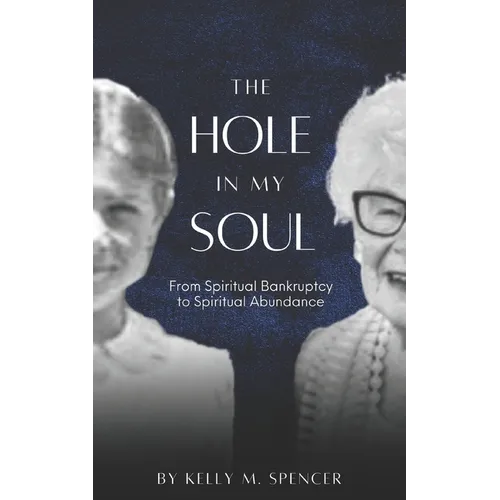 The Hole in my Soul: From Spiritual Bankruptcy to Spiritual Abundance