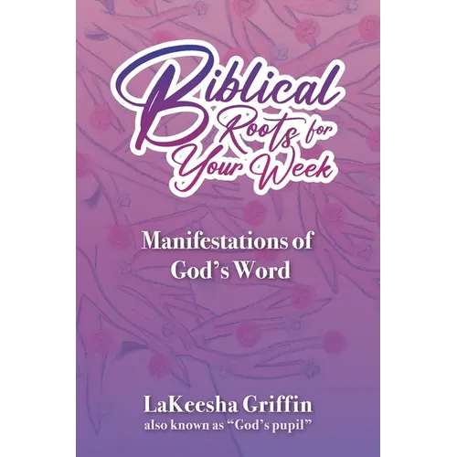 Biblical Roots for Your Week: Manifestations of God's Word
