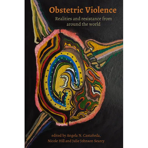 Obstetric Violence: Realities, and Resistance from Around the World