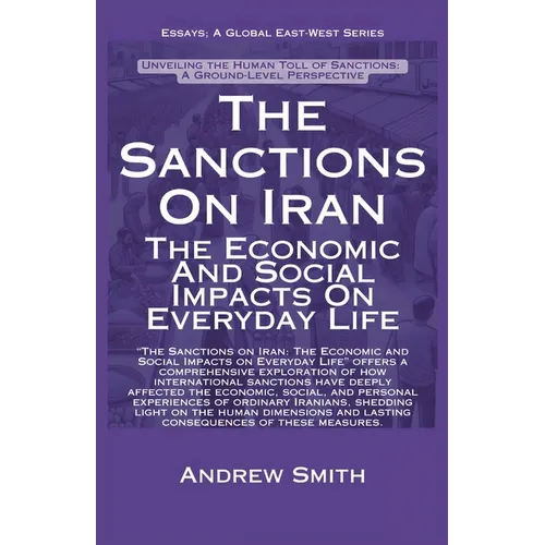 The Sanctions On Iran: The Economic And Social Impacts On Everyday Life