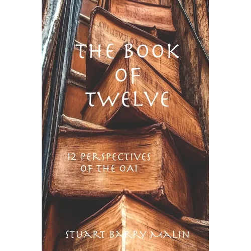 The Book of Twelve: 12 Perspectives of The OAI