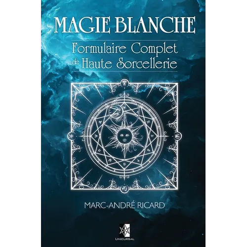 Magie Blanche: Formulaire Complet de Haute Sorcellerie