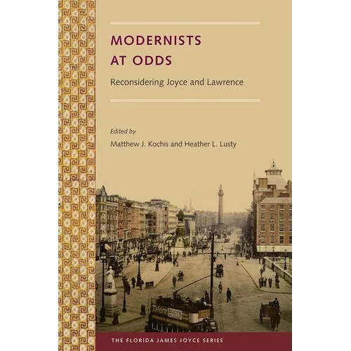 Modernists at Odds: Reconsidering Joyce and Lawrence
