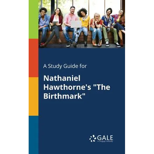A Study Guide for Nathaniel Hawthorne's "The Birthmark"