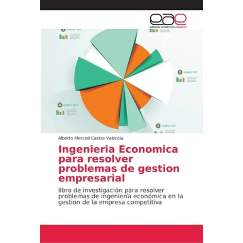 Ingenieria Economica para resolver problemas de gestion empresarial