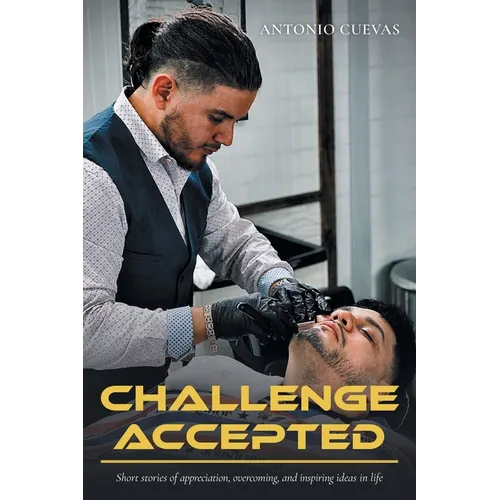 Challenge Accepted: Short stories of appreciation, overcoming, and inspiring ideas in life
