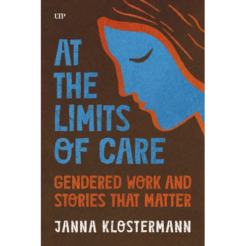 At the Limits of Care: Gendered Work and Stories That Matter