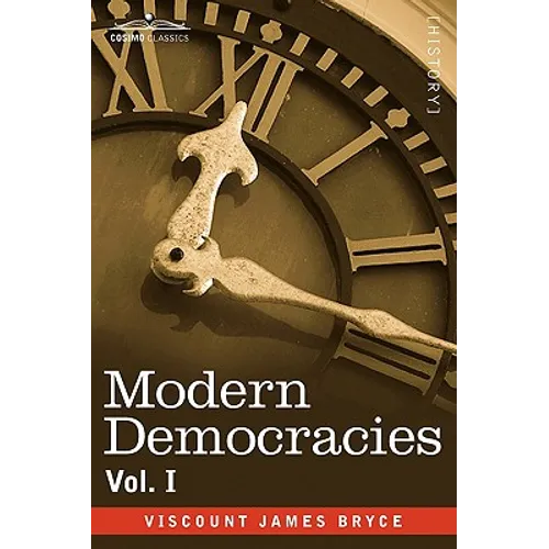 Modern Democracies - In Two Volumes, Vol. I