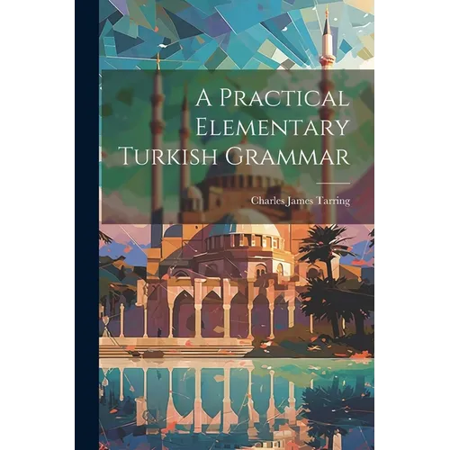 A Practical Elementary Turkish Grammar