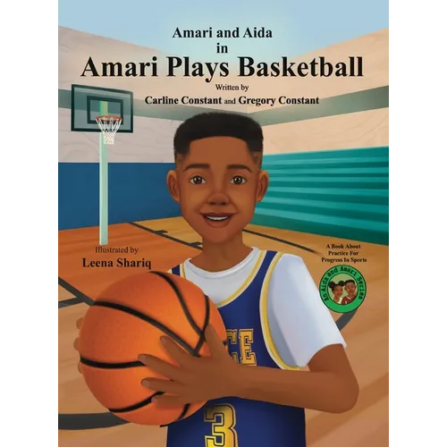 Amari Plays Basketball: A Book About Kids Practice for Progress in Sports
