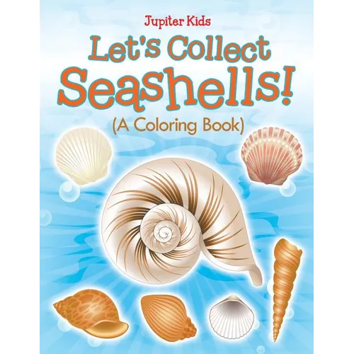 Let's Collect Seashells! (A Coloring Book)