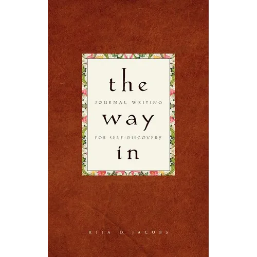 The Way In: Journal Writing for Self-Discovery