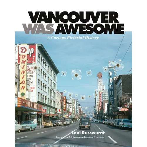 Vancouver Was Awesome: A Curious Pictorial History