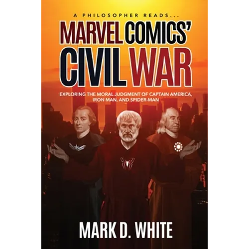A Philosopher Reads...Marvel Comics' Civil War