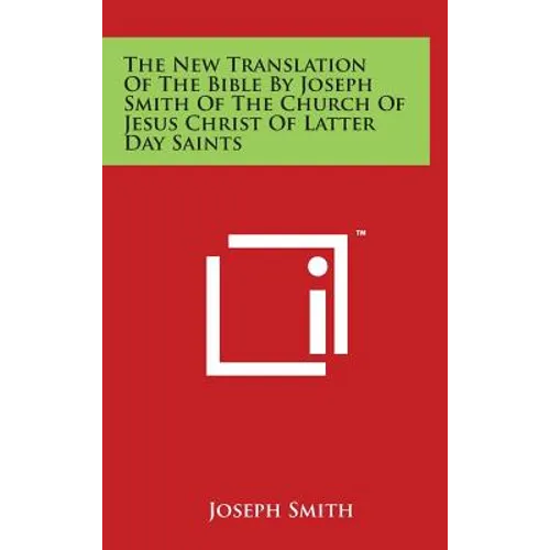 The New Translation Of The Bible By Joseph Smith Of The Church Of Jesus Christ Of Latter Day Saints
