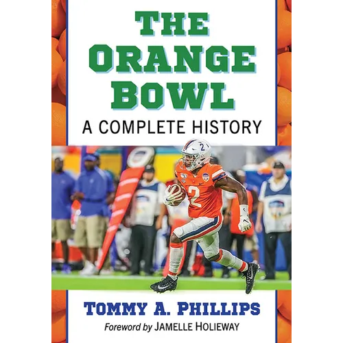 The Orange Bowl: A Complete History