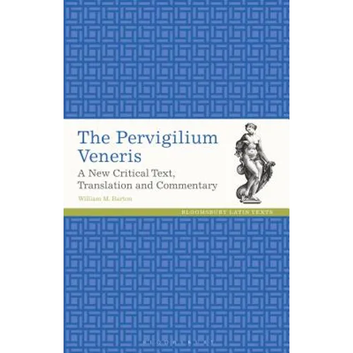 The Pervigilium Veneris: A New Critical Text, Translation and Commentary