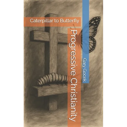 Progressive Christianity: Caterpillar to Butterfly