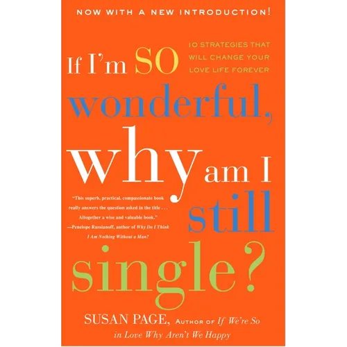 If I'm So Wonderful, Why Am I Still Single?: Ten Strategies That Will Change Your Love Life Forever