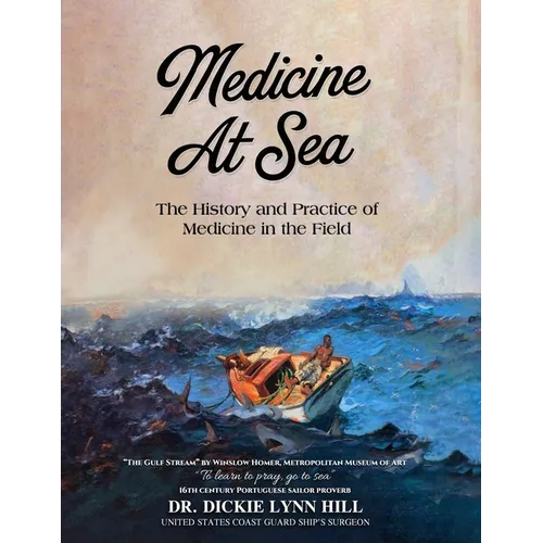 Medicine at Sea: The History and Practice of Medicine in the Field: The history and practice of medicine in the field