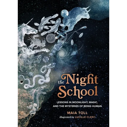The Night School: Lessons in Moonlight, Magic, and the Mysteries of Being Human