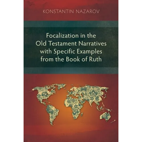 Focalization in the Old Testament Narratives with Specific Examples from the Book of Ruth