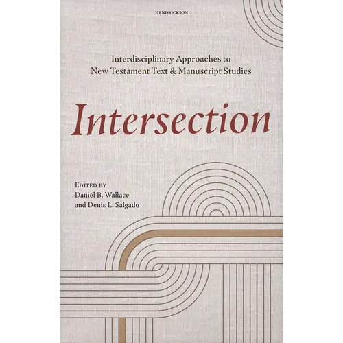 Intersection: Interdisciplinary Approaches to New Testament Text and Manuscript Studies
