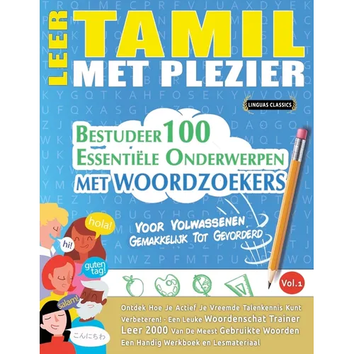 Leer Tamil Met Plezier - Voor Volwassenen: Gemakkelijk Tot Gevorderd - Bestudeer 100 Essentiële Onderwerpen Met Woordzoekers - Vol.1