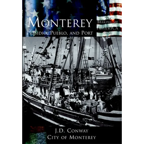 Monterey: Presidio, Pueblo and Port