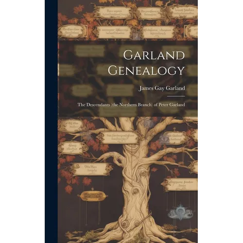 Garland Genealogy: The Descendants (the Northern Branch) of Peter Garland