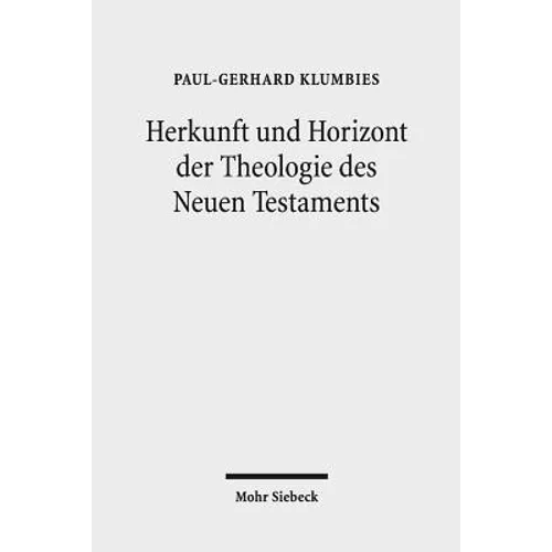 Herkunft Und Horizont Der Theologie Des Neuen Testaments
