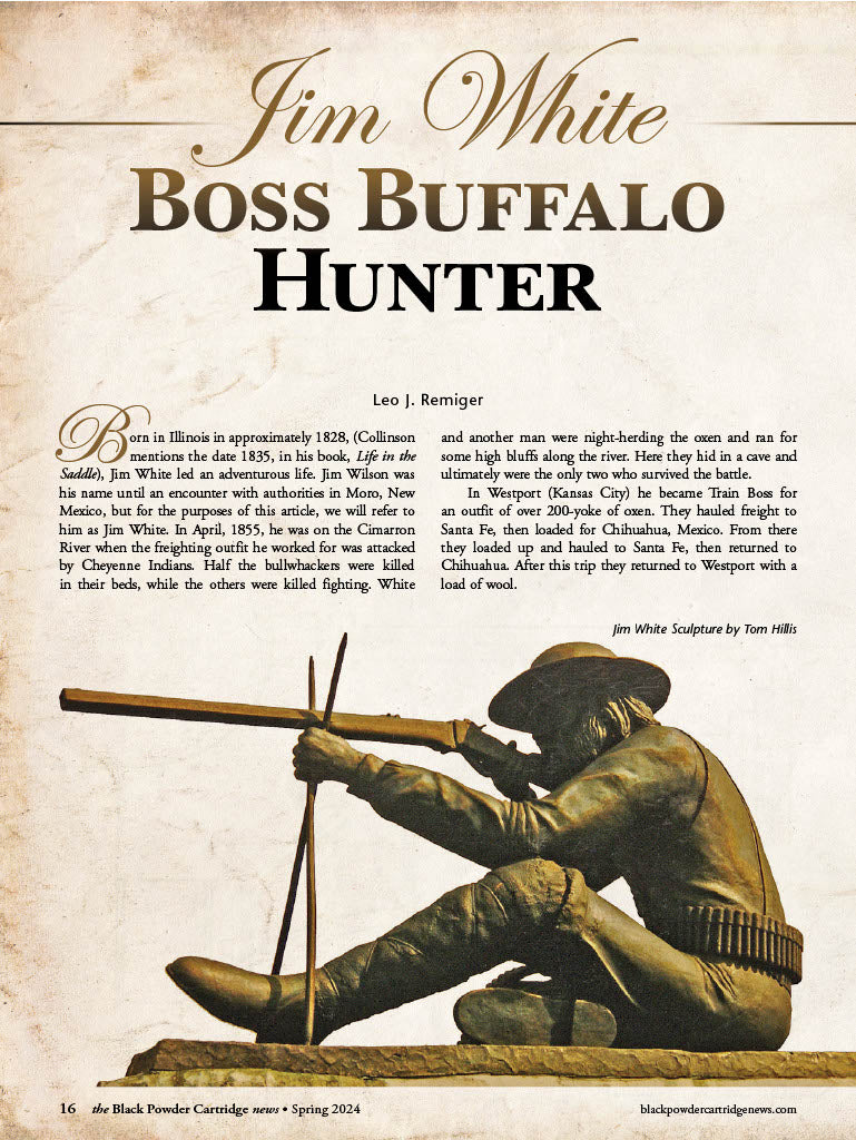 Black Powder Cartridge News - Spring 2024: Remembering Miles Gilbert, Boss Buffalo Hunter Jim White, Reading The Wind, Remington-Type Revolving Carbine, 1894 Cimarron Short Rifle Review & More!