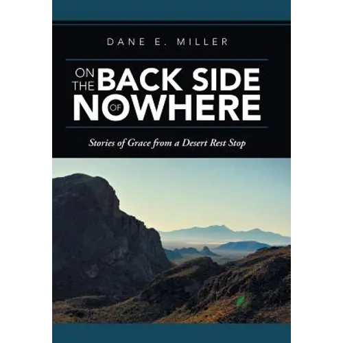 On the Back Side of Nowhere: Stories of Grace from a Desert Rest Stop