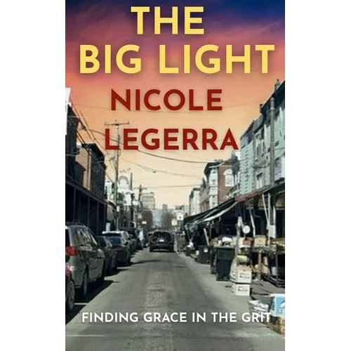 The Big Light: Finding Grace in the Grit
