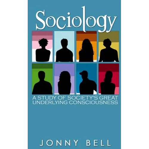 Sociology: A Study of Society's Great Underlying Consciousness: Research and Applications