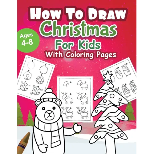 How to draw Christmas: Coloring Book for Kids, Easy Step-by-Step Drawing Guide, For kids Ages 4-8.