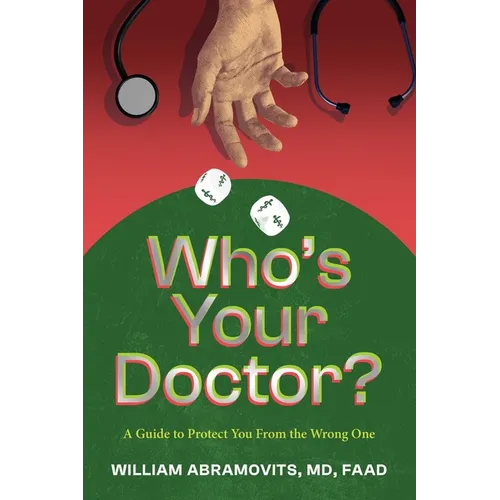 Who's Your Doctor?: A Guide to Protect You from the Wrong One