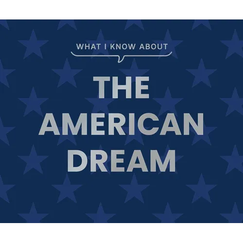 What I Know about the American Dream
