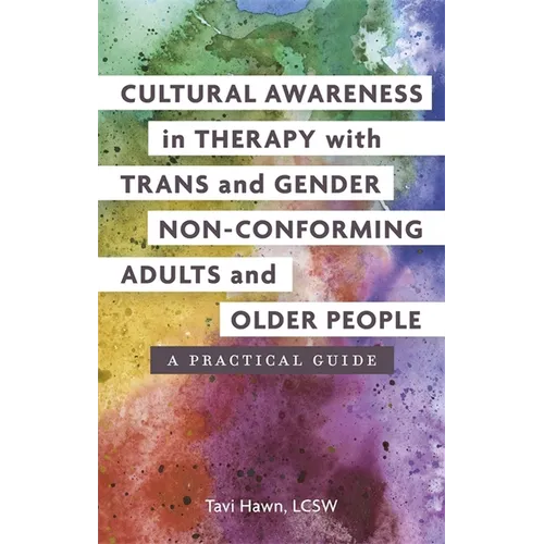 Cultural Awareness in Therapy with Trans and Gender Non-Conforming Adults and Older People: A Practical Guide