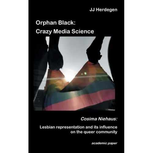 Orphan Black: Crazy Media Science: Cosima Niehaus: Lesbian representation and its influence on the queer community