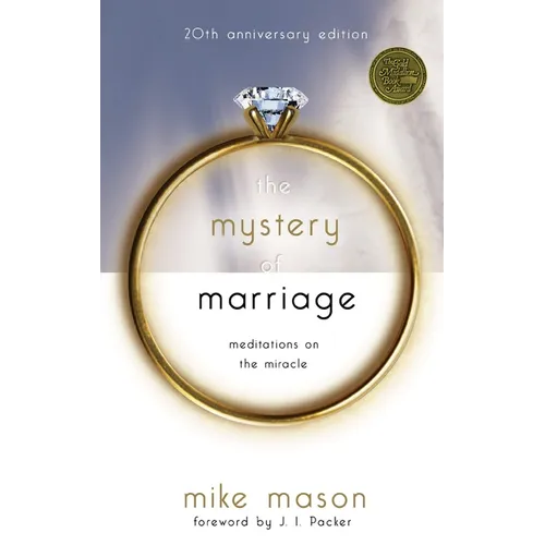 The Mystery of Marriage 20th Anniversary Edition: Meditations on the Miracle