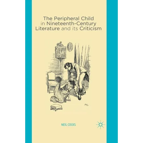 The Peripheral Child in Nineteenth Century Literature and Its Criticism