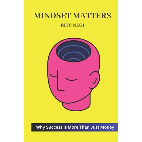Mindset Matters: : Why Success is More Than Just Money