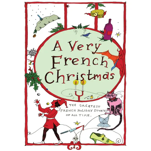 A Very French Christmas: The Greatest French Holiday Stories of All Time