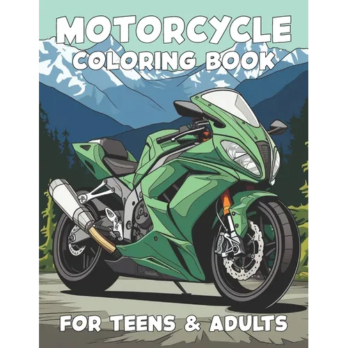 Motorcycle Coloring Book for Kids, Teens, and Adults
