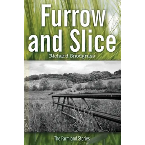 Furrow and Slice: The Farmland Stories