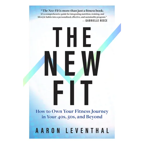 The New Fit: How to Own Your Fitness Journey in Your 40s, 50s, and Beyond