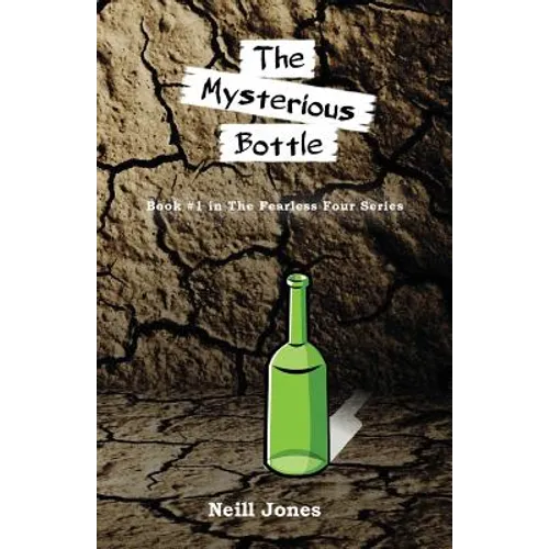 The Mysterious Bottle: Book #1 in the Fearless Four series