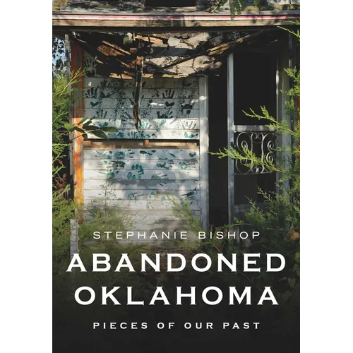 Abandoned Oklahoma: Pieces of Our Past