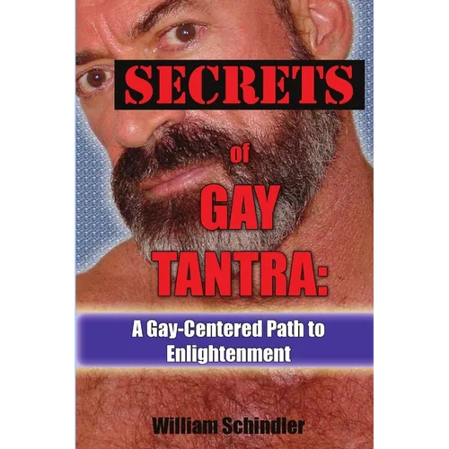 Secrets of Gay Tantra: A Gay-Centered Path to Enlightenment